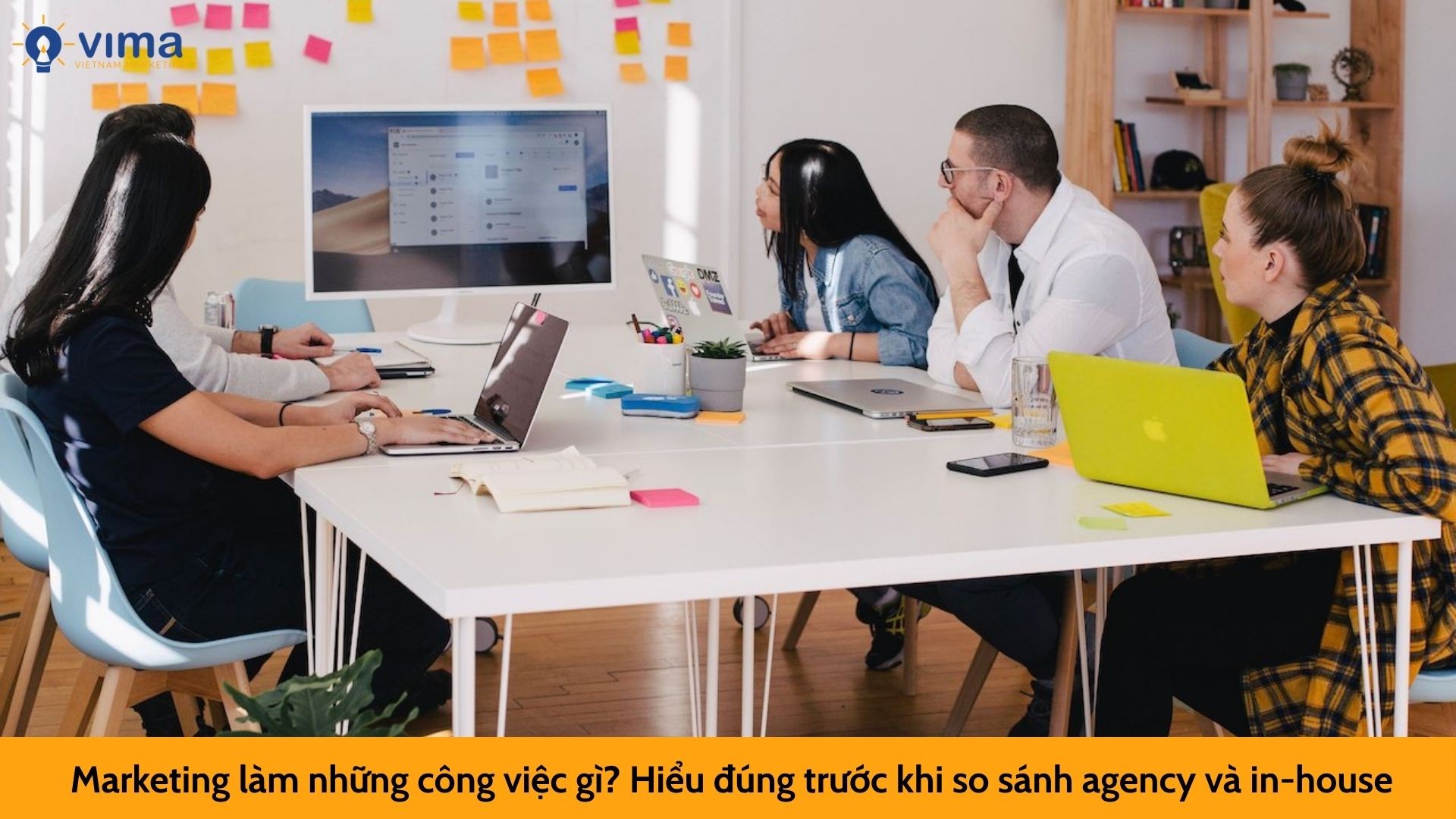 Marketing làm những công việc gì? Hiểu đúng trước khi so sánh agency và in-house